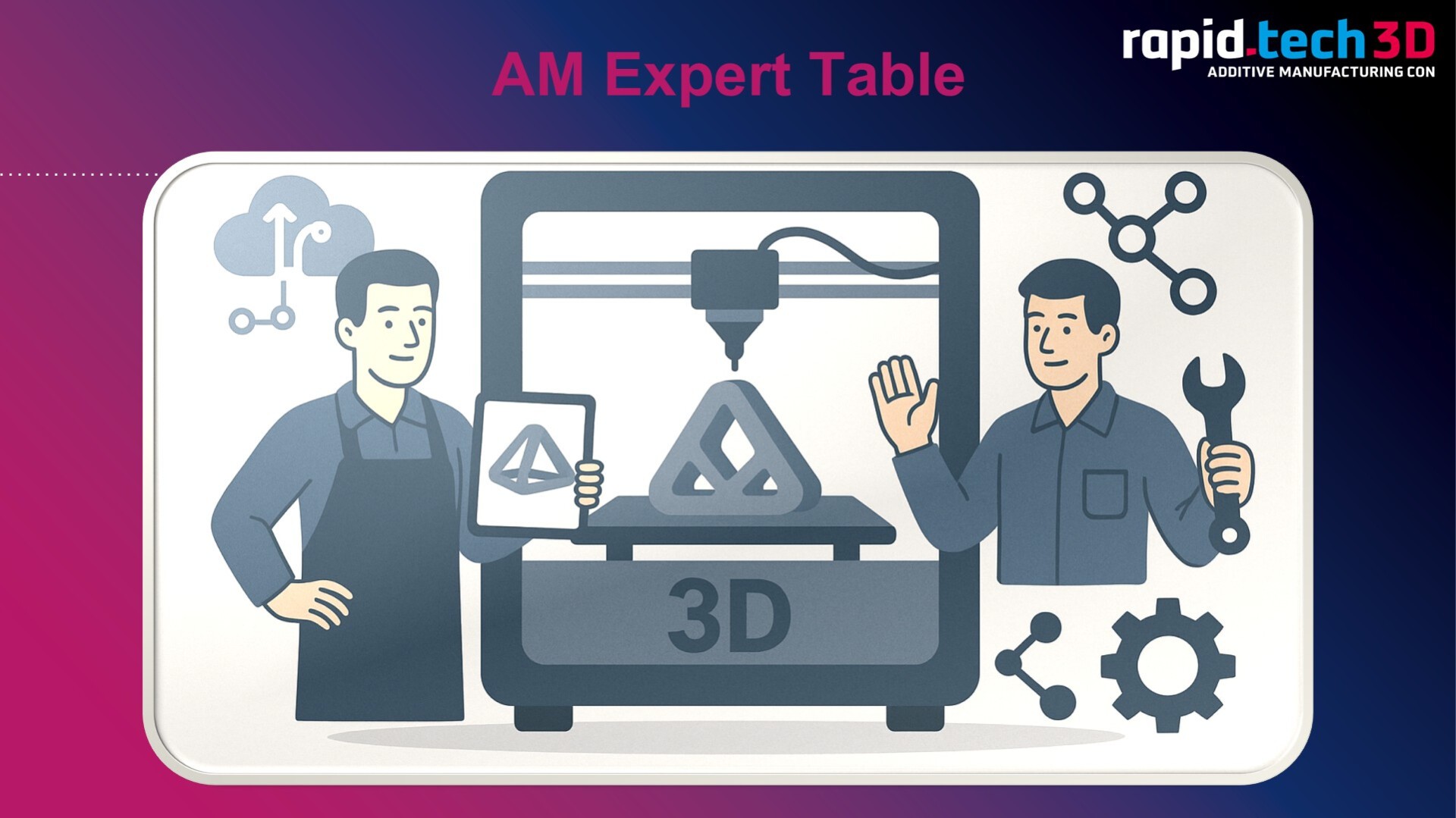 Illustration of two people at a 3D printing station; one holds a tablet with a 3D model, the other holds a wrench. A 3D printer and geometric shapes are shown. Text reads, “AM Expert Table” and “rapid.tech 3D.”.